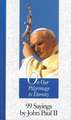 On Our Pilgrimage to Eternity: 99 Sayings by John Paul II