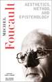 Aesthetics, Method, and Epistemology: Essential Works of Foucault, 1954-1984