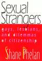 Sexual Strangers – Gays, Lesbians, and Dilemmas of Citizenship