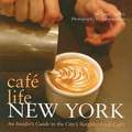 Cafe Life New York: An Insider's Guide to the City's Neighborhood Cafes