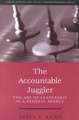 The Accountable Juggler: The Art of Leadership in a Federal Agency