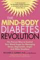 The Mind-Body Diabetes Revolution: The Proven Way to Control Your Blood Sugar by Managing Stress, Depression, Anger and Other Emotions