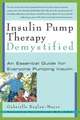 Insulin Pump Therapy Demystified: An Essential Guide for Everyone Pumping Insulin