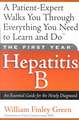 The First Year: Hepatitis B: An Essential Guide for the Newly Diagnosed