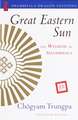 Great Eastern Sun: The Wisdom of Shambhala