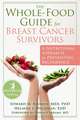 The Whole-Food Guide for Breast Cancer Survivors: A Nutritional Approach to Preventing Recurrence