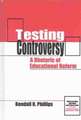 Testing Controversy: "A Rhetoric of Educational Reform"