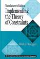 Manufacturer's Guide to Implementing the Theory of Constraints