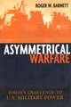 Asymmetrical Warfare: Today's Challenge to U.S. Military Power