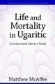 Life and Mortality in Ugaritic – A Lexical and Literary Study