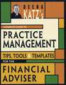 Deena Katz′s Complete Guide to Practice Management: Tips, Tools, and Templates for the Financial Adviser