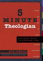 5 Minute Theologian: Maximum Truth in Minimum Time