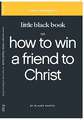 Little Black Book on How to Win a Friend to Christ