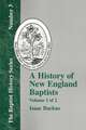 History of New England Baptists, Volume 1: With Particular Reference to the Denomination of Christians Called Baptists