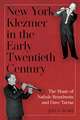 New York Klezmer in the Early Twentieth Century – The Music of Naftule Brandwein and Dave Tarras