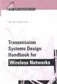 Transmission Systems Design Handbook for Wireless Networks