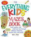 The Everything Kids' Mazes Book: Twist, Squirm, and Wind Your Way Through Subways, Museums, Monster Lairs, and Tombs