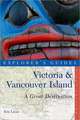 Victoria and Vancouver Island – A Great Destination, Explorer′s Guides