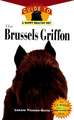 The Brussels Griffon: An Owner's Guide to a Happy Healthy Pet