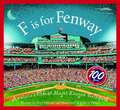 F Is for Fenway: America S Oldest Major League Ballpark