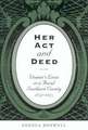 Her Act and Deed: Women's Lives in a Rural Southern County, 1837-1873