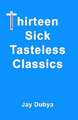 Thirteen Sick Tasteless Classics