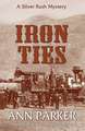 Iron Ties: A Silver Rush Mystery