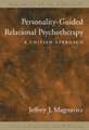 Personality-Guided Relational Psychotherapy: A Unified Approach