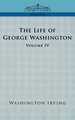 The Life of George Washington - Volume IV