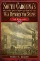 South Carolina's Military Organizations During the War Between the States, Volume 2: The Midlands