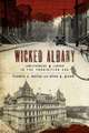 Wicked Albany: Lawlessness & Liquor in the Prohibition Era