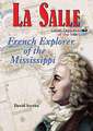 La Salle: French Explorer of the Mississippi