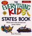 The Everything Kids' States Book: Wind Your Way Across Our Great Nation