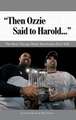 Then Ozzie Said to Harold: The Best Chicago White Sox Stories Ever Told