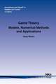 Game Theory: Models, Numerical Methods and Applications