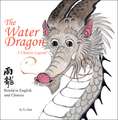 The Water Dragon: A Chinese Legend - Retold in English and Chinese (Stories of the Chinese Zodiac)