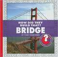 How Did They Build That? Bridge