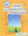 Save the Planet: Using Alternative Energies