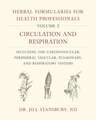 Herbal Formularies for Health Professionals, Volume 2: Circulation and Respiration, including the Cardiovascular, Peripheral Vascular, Pulmonary, and Respiratory Systems