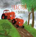 Little Tractor Is Brave