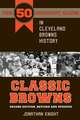 Classic Browns: The 50 Greatest Games in Cleveland Browns History, 2nd Edition