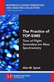 The Practice of Tof-Sims: Time of Flight Secondary Ion Mass Spectrometry