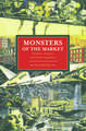 Monsters Of The Market: Zombies, Vampires And Global Capitalism: Historical Materialism, Volume 30