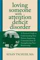 Loving Someone with Attention Deficit Disorder: A Practical Guide to Understanding Your Partner, Improving Your Communication & Strengthening Your Rel