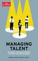 Managing Talent: Recruiting, Retaining, and Getting the Most from Talented People