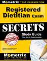 Registered Dietitian Exam Secrets Study Guide: Dietitian Test Review for the Registered Dietitian Exam