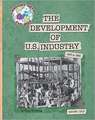 The Development of U.S. Industry: 1870 to 1900