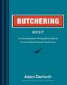 Butchering Beef: The Comprehensive Photographic Guide to Humane Slaughtering and Butchering