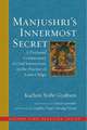 Manjushri's Innermost Secret: A Profound Commentary of Oral Instructions on the Practice of Lama Chöpa