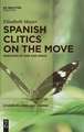 Spanish Clitics on the Move: Variation in Time and Space